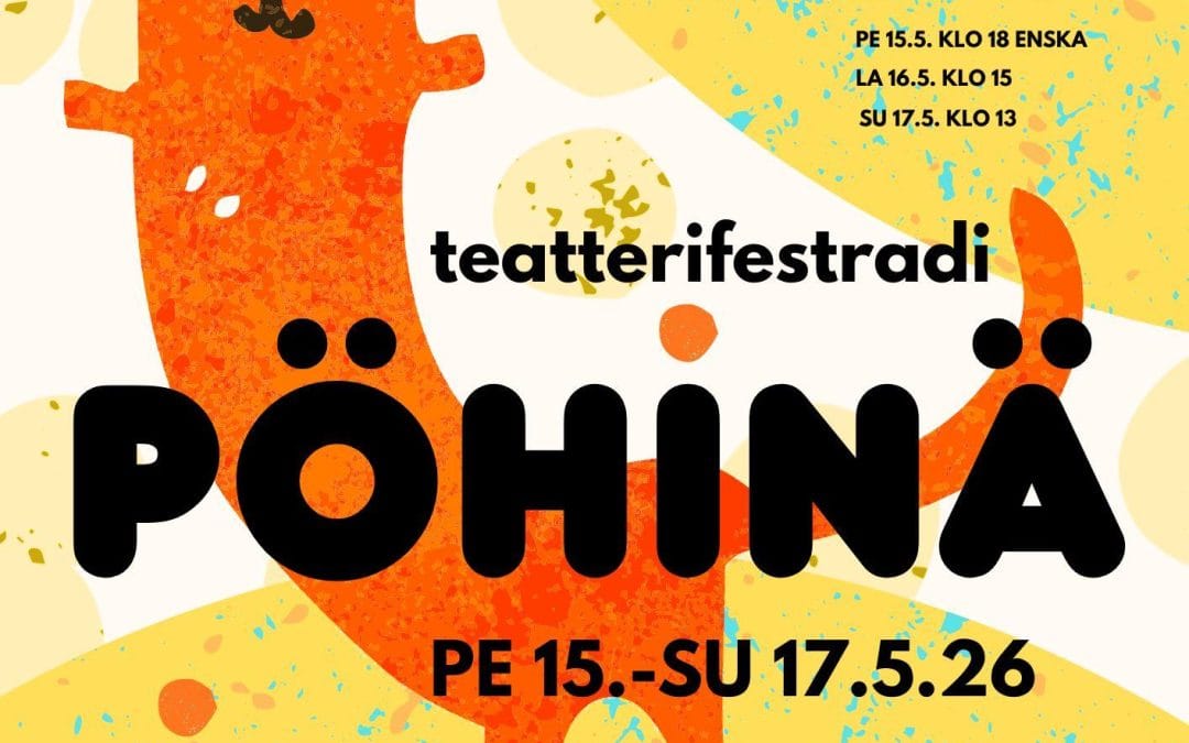 PÖHINÄ teatterifestradit 15.-17.5.2026